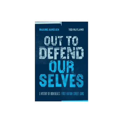 Out to Defend Ourselves - by Maxime Aurlien & Ted Rutland (Paperback)