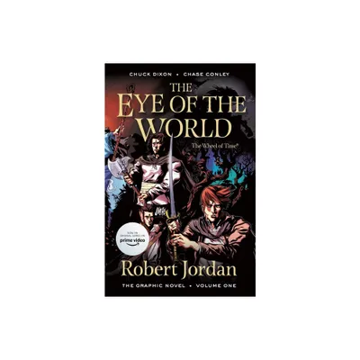 The Eye of the World: The Graphic Novel, Volume One - (Wheel of Time: The Graphic Novel) by Robert Jordan & Chuck Dixon (Paperback)