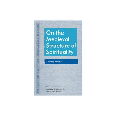 On the Medieval Structure of Spirituality - (Past Light on Present Life: Theology, Ethics, and Spirituality) (Paperback)