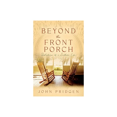 Beyond the Front Porch - by John Pridgen (Paperback)