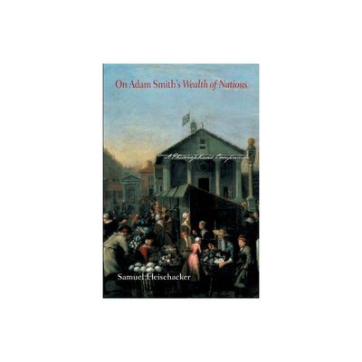 On Adam Smiths Wealth of Nations - by Samuel Fleischacker (Paperback)