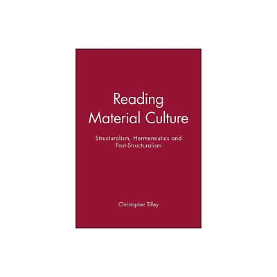 Reading Material Culture - by Christopher Tilley (Paperback)