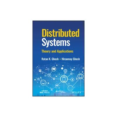 Distributed Systems - by Ratan K Ghosh & Hiranmay Ghosh (Hardcover)