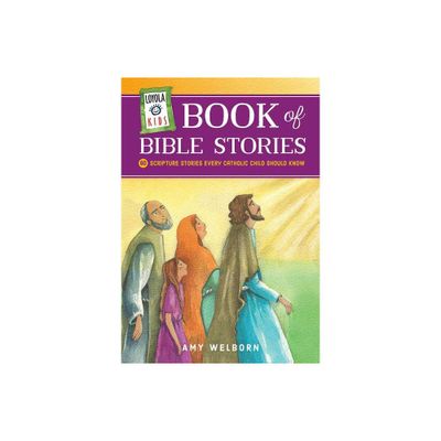 Loyola Kids Book of Bible Stories - (The Loyola Kids) by Amy Welborn (Hardcover)