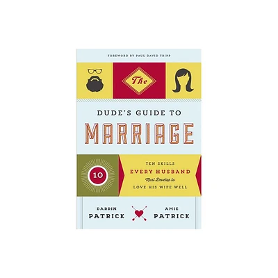 The Dudes Guide to Marriage - by Darrin Patrick & Amie Patrick (Paperback)