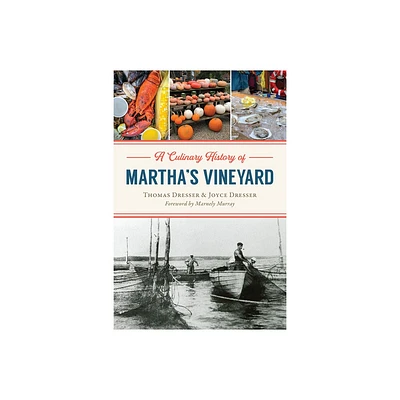 A Culinary History of Marthas Vineyard - (American Palate) by Thomas Dresser & Joyce Dresser (Paperback)