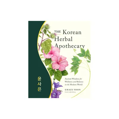 The Korean Herbal Apothecary - by Grace Yoon (Paperback)