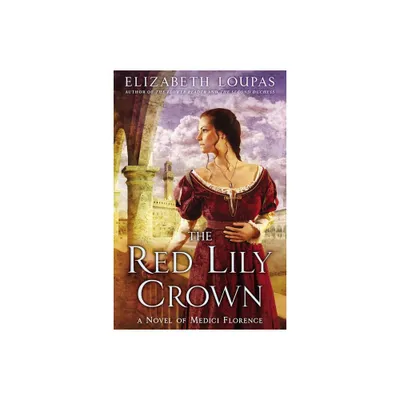 The Red Lily Crown - by Elizabeth Loupas (Paperback)