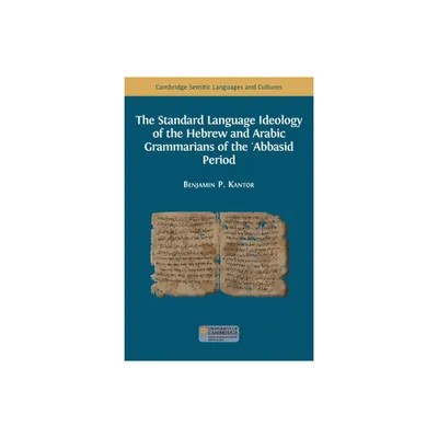 The Standard Language Ideology of the Hebrew and Arabic Grammarians of the Abbasid Period - (Semitic Languages and Cultures) (Paperback)