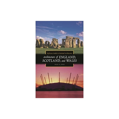 Architecture of England, Scotland, and Wales - (Reference Guides to National Architecture) by Nigel Jones (Hardcover)