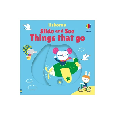 Slide and See Things That Go - (Slide and See Books) by Fiona Watt (Board Book)