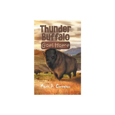 Thunder Buffalo Goes Home - by Mark a Cornelius (Hardcover)