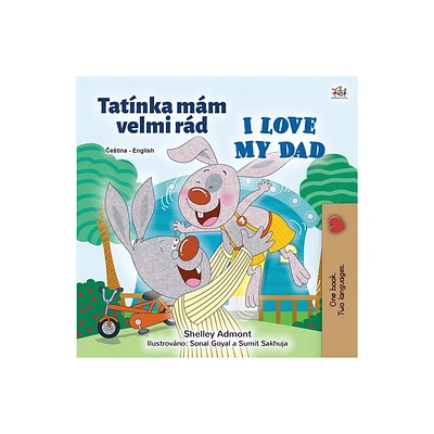 I Love My Dad (Czech English Bilingual Childrens Book) - (Czech English Bilingual Collection) Large Print by Shelley Admont & Kidkiddos Books