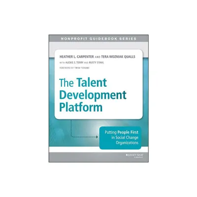 The Talent Development Platform - (Jossey-Bass Nonprofit Guidebook) by Heather Carpenter & Tera Qualls (Paperback)