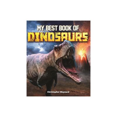 My Best Book of Dinosaurs - by Christopher Maynard (Paperback)