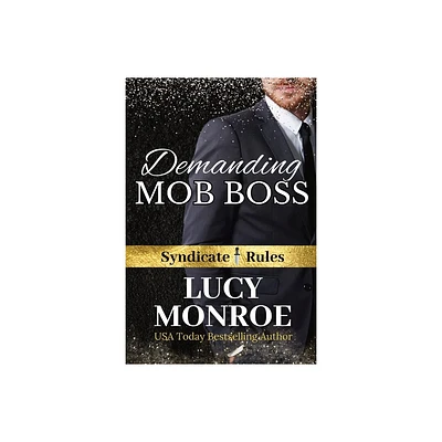 Demanding Mob Boss - (Syndicate Rules) by Lucy Monroe (Paperback)