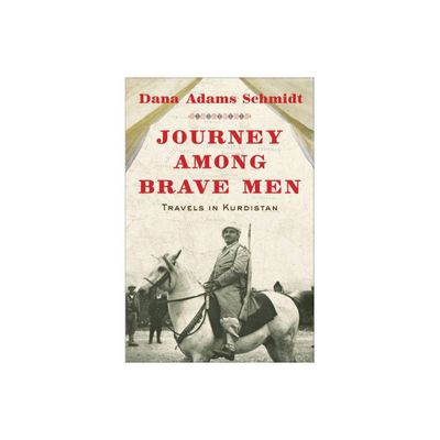 Journey Among Brave Men - by Dana Adams Schmidt (Paperback)