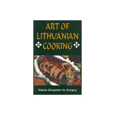 Art of Lithuanian Cooking - by Maria Gieysztor de Gorgey (Paperback)