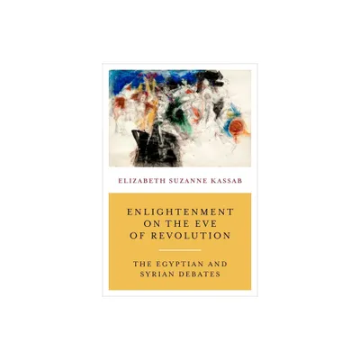 Enlightenment on the Eve of Revolution - by Elizabeth Suzanne Kassab (Paperback)