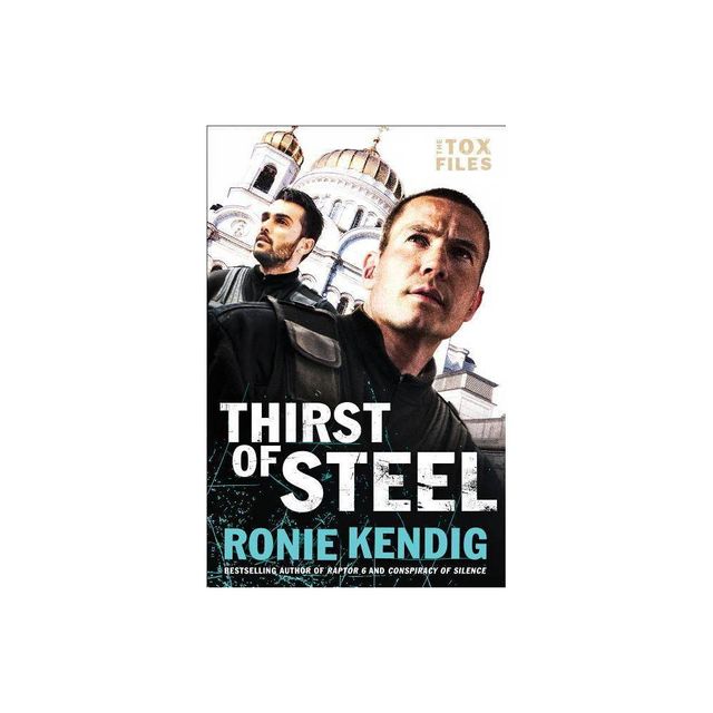 Thirst of Steel - (Tox Files) by Ronie Kendig (Paperback)