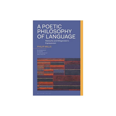 A Poetic Philosophy of Language - (Bloomsbury Studies in Philosophy and Poetry) by Philip Mills (Hardcover)