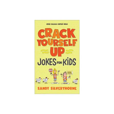 Crack Yourself Up Jokes for Kids - by Sandy Silverthorne (Paperback)