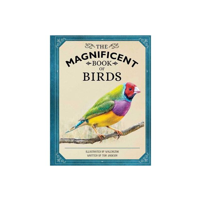 The Magnificent Book of Birds - by Weldon Owen (Hardcover)