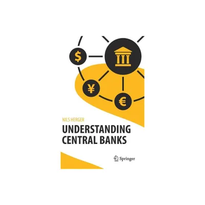 Understanding Central Banks - by Nils Herger (Hardcover)