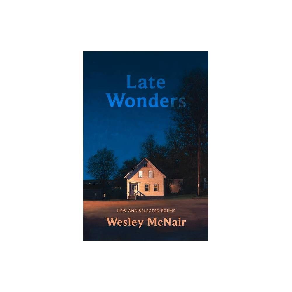 Late Wonders - by Wesley McNair (Paperback)