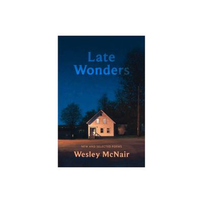 Late Wonders - by Wesley McNair (Paperback)