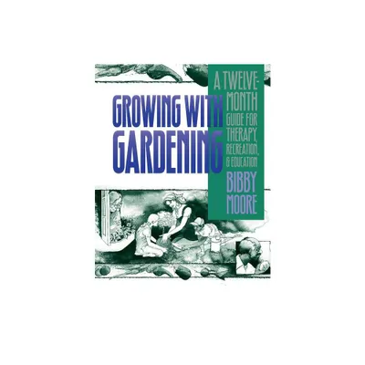 Growing with Gardening - by Bibby Moore (Paperback)