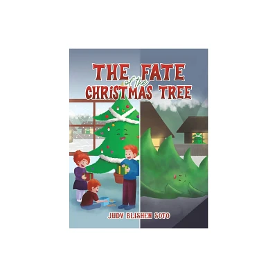 The Fate of the Christmas Tree - by Judy Blishen Soto (Paperback)