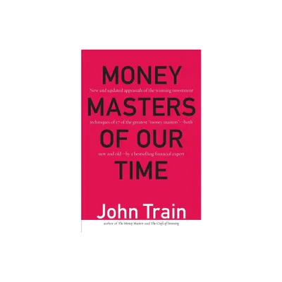 Money Masters of Our Time - by John Train (Paperback)