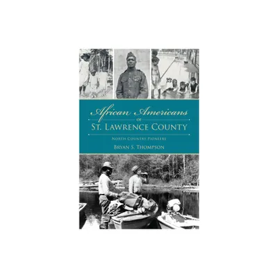 African Americans of St. Lawrence County - (American Heritage) by Bryan S Thompson (Paperback)