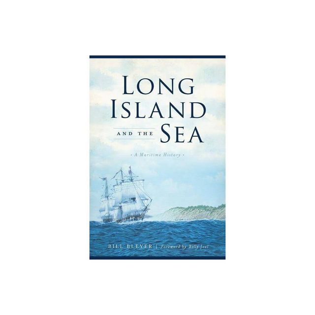 Long Island and the Sea - by Bill Bleyer (Paperback)