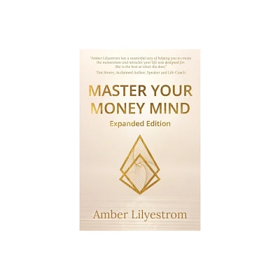 Master Your Money Mind - by Amber Lilyestrom (Paperback)