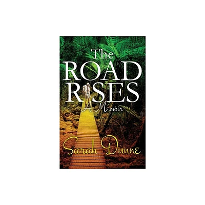 The Road Rises - by Sarah Dunne (Paperback)