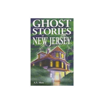 Ghost Stories of New Jersey - by A S Mott (Paperback)