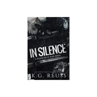 In Silence - (A Black Falls High Novel) by K G Reuss (Paperback)