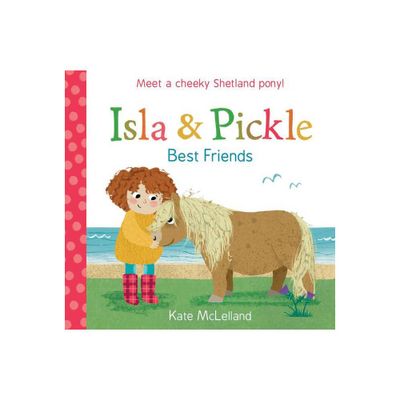 Isla and Pickle: Best Friends - by Kate McLelland (Paperback)