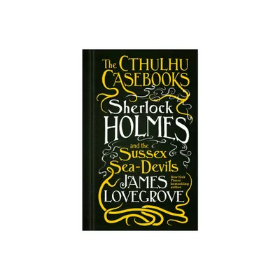 Sherlock Holmes and the Sussex Sea-Devils - (Cthulhu Casebooks) by James Lovegrove (Paperback)