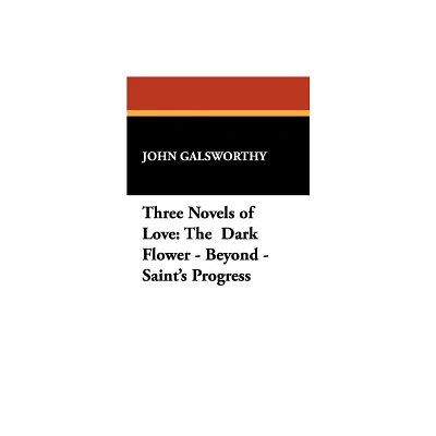 Three Novels of Love - by John Galsworthy (Paperback)