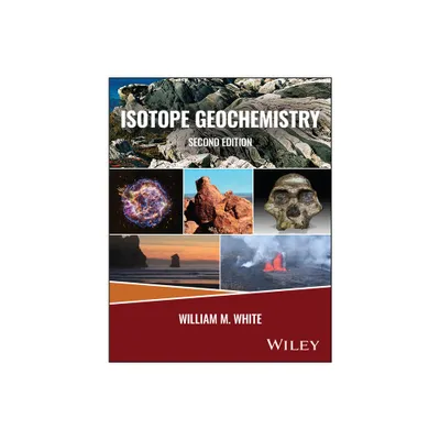 Isotope Geochemistry - 2nd Edition by William M White (Paperback)