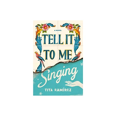 Tell It to Me Singing - by Tita Ramirez (Hardcover)