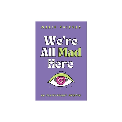 Were All Mad Here - by Marie Kuipers (Paperback)