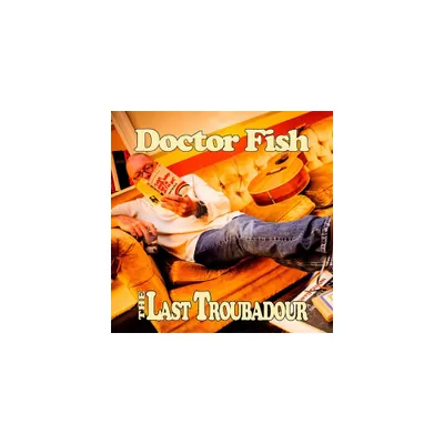 Doctor Fish - The Last Troubadour (CD)