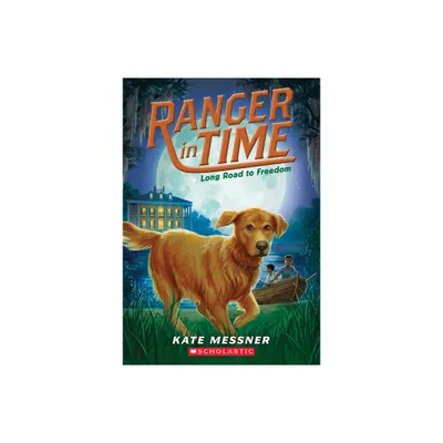 Long Road to Freedom (Ranger in Time #3) - by Kate Messner (Paperback)