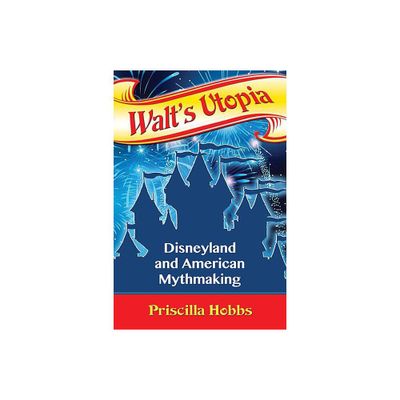 Walts Utopia - by Priscilla Hobbs (Paperback)