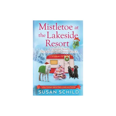 Mistletoe at the Lakeside Resort - by Susan Schild (Paperback)