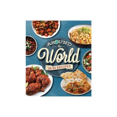 Around the World in 80 Recipes - by Publications International Ltd (Hardcover)